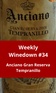 Weekly Winedown #34 Anciano Gran Reserva Tempranillo #wine #redwine #spanishwine #spanishred #tempranillo